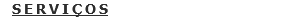 SERVIÇOS
